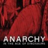 Anarchy in the Age of Dinosaurs