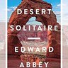 Desert Solitaire by Edward Abbey