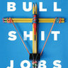 Bullshit Jobs: A Theory by David Graeber